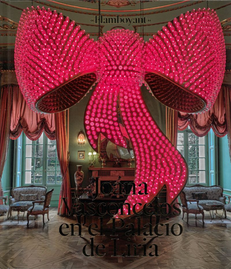 «Flamboyant» : Joana Vasconcelos en el Palacio de Liria = Joana Vasconcelos at the Palacio de Liria